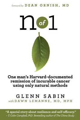 n of 1: Die in Harvard dokumentierte Heilung eines Mannes von unheilbarem Krebs mit ausschließlich natürlichen Methoden - n of 1: One man's Harvard-documented remission of incurable cancer using only natural methods