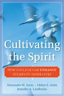 Den Geist kultivieren: Wie das College das innere Leben der Studenten fördern kann - Cultivating the Spirit: How College Can Enhance Students' Inner Lives