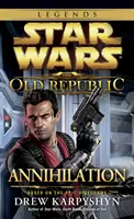 Annihilation: Star Wars Legends (die Alte Republik) - Annihilation: Star Wars Legends (the Old Republic)