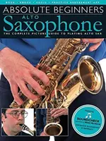 Absolute Beginners - Altsaxophon: Der komplette Leitfaden zum Altsaxophonspiel - Absolute Beginners - Alto Saxophone: The Complete Picture Guide to Playing Alto Sax