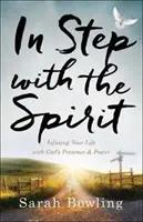 Im Gleichschritt mit dem Geist: Ihr Leben mit Gottes Gegenwart und Kraft erfüllen - In Step with the Spirit: Infusing Your Life with God's Presence and Power