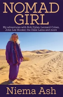 Nomad Girl - Meine Abenteuer mit Bob Dylan, Leonard Cohen, John Lee Hooker, dem Dalai Lama und mehr - Nomad Girl - My Adventures with Bob Dylan, Leonard Cohen, John Lee Hooker, the Dalai Lama and More