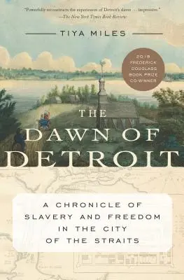 Die Morgendämmerung von Detroit: Eine Chronik von Sklaverei und Freiheit in der Stadt der Meerengen - The Dawn of Detroit: A Chronicle of Slavery and Freedom in the City of the Straits