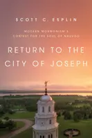 Rückkehr in die Stadt Josephs: Der Kampf des modernen Mormonentums um die Seele von Nauvoo - Return to the City of Joseph: Modern Mormonism's Contest for the Soul of Nauvoo