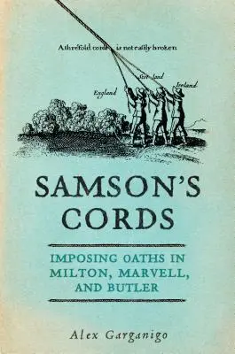 Samsons Fesseln: Auferlegte Eide bei Milton, Marvell und Butler - Samson's Cords: Imposing Oaths in Milton, Marvell, and Butler
