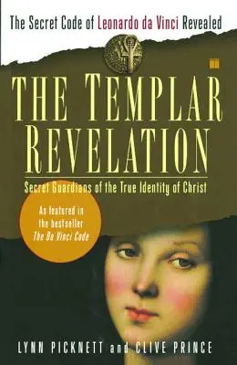Die Templer-Offenbarung: Die geheimen Wächter der wahren Identität Christi - The Templar Revelation: Secret Guardians of the True Identity of Christ