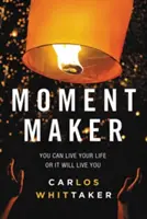 Moment Maker: Du kannst dein Leben leben oder es wird dich leben - Moment Maker: You Can Live Your Life or It Will Live You