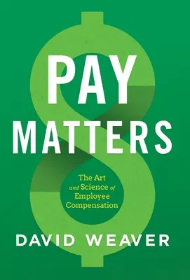 Lohn ist wichtig: Die Kunst und Wissenschaft der Mitarbeiterentlohnung - Pay Matters: The Art and Science of Employee Compensation