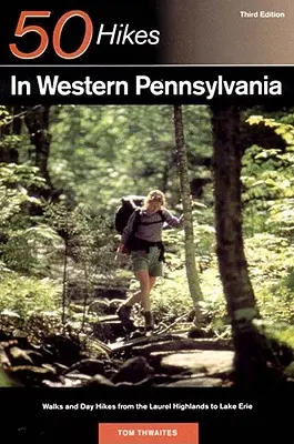 Explorer's Guide 50 Wanderungen in West-Pennsylvania: Spaziergänge und Tageswanderungen von den Laurel Highlands bis zum Eriesee - Explorer's Guide 50 Hikes in Western Pennsylvania: Walks and Day Hikes from the Laurel Highlands to Lake Erie