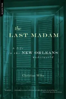 Die letzte Madame: Ein Leben in der Unterwelt von New Orleans - The Last Madam: A Life in the New Orleans Underworld