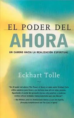 El Poder del Ahora: Un Camino Hacia La Realizacion Espiritual = Die Kraft des Jetzt - El Poder del Ahora: Un Camino Hacia La Realizacion Espiritual = The Power of Now