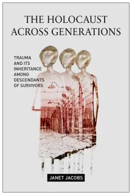 Der Holocaust über Generationen hinweg: Trauma und seine Vererbung unter Nachkommen von Überlebenden - The Holocaust Across Generations: Trauma and Its Inheritance Among Descendants of Survivors