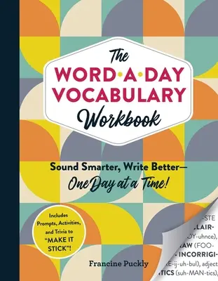 Das Word-A-Day-Wortschatz-Arbeitsbuch: Klüger klingen, besser schreiben - ein Tag nach dem anderen! - The Word-A-Day Vocabulary Workbook: Sound Smarter, Write Better--One Day at a Time!
