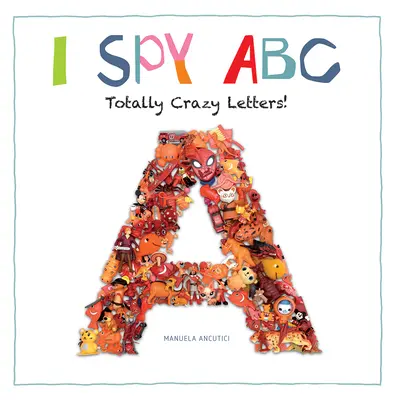 I Spy ABC: Völlig verrückte Buchstaben! - I Spy ABC: Totally Crazy Letters!