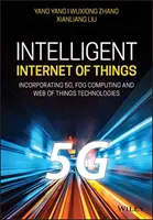 Intelligentes Iot für die digitale Welt: Einbindung von 5g-Kommunikation und Fog/Edge-Computing-Technologien - Intelligent Iot for the Digital World: Incorporating 5g Communications and Fog/Edge Computing Technologies