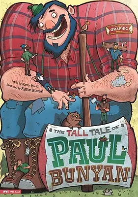 The Tall Tale of Paul Bunyan: Die Graphic Novel - The Tall Tale of Paul Bunyan: The Graphic Novel