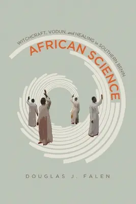 Afrikanische Wissenschaft: Hexerei, Vodun und Heilung in Südbenin - African Science: Witchcraft, Vodun, and Healing in Southern Benin