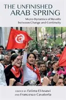 Der unvollendete Arabische Frühling: Mikrodynamik von Revolten zwischen Wandel und Kontinuität - The Unfinished Arab Spring: Micro-Dynamics of Revolts Between Change and Continuity