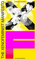 Das Xenofeministische Manifest: Eine Politik der Entfremdung - The Xenofeminist Manifesto: A Politics for Alienation
