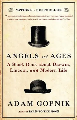 Engel und Zeitalter: Ein kurzes Buch über Darwin, Lincoln und das moderne Leben - Angels and Ages: A Short Book about Darwin, Lincoln, and Modern Life