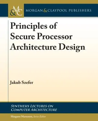 Grundsätze für den Entwurf einer sicheren Prozessorarchitektur - Principles of Secure Processor Architecture Design