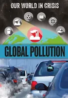 Unsere Welt in der Krise: Globale Umweltverschmutzung - Our World in Crisis: Global Pollution