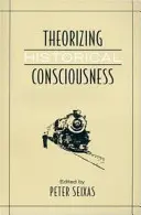 Theoretisierung des historischen Bewusstseins - Theorizing Historical Consciousness