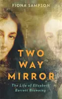 Zwei-Wege-Spiegel - Das Leben von Elizabeth Barrett Browning - Two-Way Mirror - The Life of Elizabeth Barrett Browning