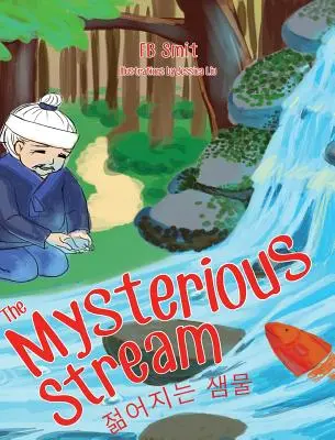 Der geheimnisvolle Strom: ein Volksmärchen in Englisch und Koreanisch - The Mysterious Stream: a folktale in English and Korean