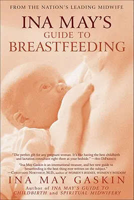 Ina May's Anleitung zum Stillen: Von der führenden Hebamme der Nation - Ina May's Guide to Breastfeeding: From the Nation's Leading Midwife