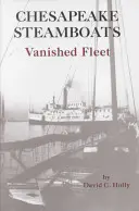 Chesapeake-Dampfschiffe Verschwundene Flotte - Chesapeake Steamboats Vanished Fleet