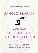 Manolo Blahnik und das Märchen von den Elfen und dem Schuhmacher: Ein Modemärchen als Memoiren - Manolo Blahnik and the Tale of the Elves and the Shoemaker: A Fashion Fairy Tale Memoir