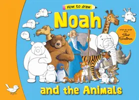 Noah und die Tiere: Schritt für Schritt mit Steve Smallman - Noah and the Animals: Step by Step with Steve Smallman