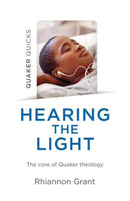 Quäker-Quicks - Das Licht hören: Der Kern der Quäkertheologie - Quaker Quicks - Hearing the Light: The Core of Quaker Theology