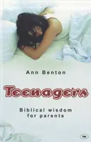 Teenager: Biblische Weisheit für Eltern - Teenagers: Biblical Wisdom For Parents