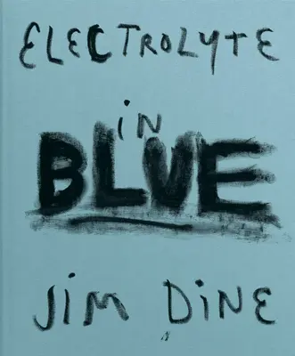 Jim Dine: Elektrolyt in Blau - Jim Dine: Electrolyte in Blue