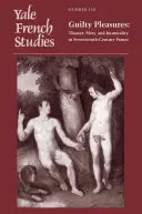 Yale French Studies, Nummer 130: Guilty Pleasures: Theater, Frömmigkeit und Unmoral im Frankreich des siebzehnten Jahrhunderts - Yale French Studies, Number 130: Guilty Pleasures: Theater, Piety, and Immorality in Seventeenth-Century France