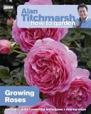 Alan Titchmarsh Anleitung zum Gärtnern: Wachsende Rosen - Alan Titchmarsh How to Garden: Growing Roses