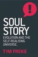 Die Geschichte der Seele: Evolution und der Sinn des Lebens - Soul Story: Evolution and the Purpose of Life