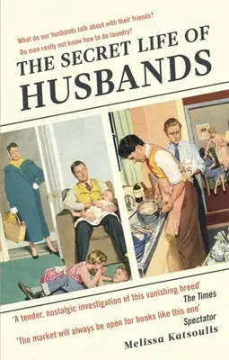 Das geheime Leben der Ehemänner: Alles, was Sie über den Mann in Ihrem Leben wissen müssen - The Secret Life of Husbands: Everything You Need to Know about the Man in Your Life