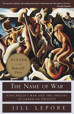 Der Name des Krieges: König Philipps Krieg und die Ursprünge der amerikanischen Identität - The Name of War: King Philip's War and the Origins of American Identity