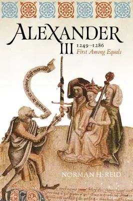 Alexander III., 1249-1286: Der Erste unter Gleichen - Alexander III, 1249-1286: First Among Equals