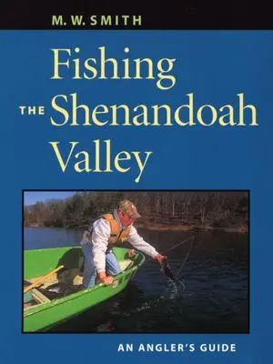 Angeln im Shenandoah-Tal: Ein Leitfaden für Angler - Fishing the Shenandoah Valley: An Angler's Guide