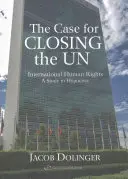 Der Fall für die Schließung der U.N.: Internationale Menschenrechte - eine Studie der Heuchelei - The Case for Closing the U.N: International Human Rights - A Study in Hypocrisy