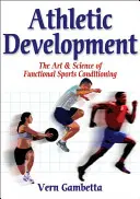 Athletische Entwicklung - Die Kunst und Wissenschaft der funktionellen Sportkonditionierung - Athletic Development - The Art & Science of Functional Sports Conditioning