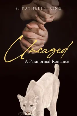 Ungezähmt: Ein paranormaler Liebesroman - Uncaged: A Paranormal Romance