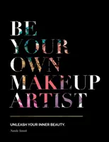 Sei dein eigener Schminkkünstler: Entfesseln Sie Ihre innere Schönheit - Be Your Own Makeup Artist: Unleash Your Inner Beauty