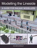 Modellierung der Strecke: Ein Leitfaden für Eisenbahnmodellbauer - Modelling the Lineside: A Guide for Railway Modellers