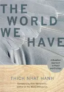 Die Welt, die wir haben: Eine buddhistische Annäherung an Frieden und Ökologie - The World We Have: A Buddhist Approach to Peace and Ecology