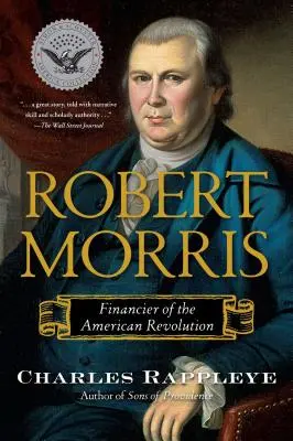 Robert Morris: Financier der Amerikanischen Revolution - Robert Morris: Financier of the American Revolution